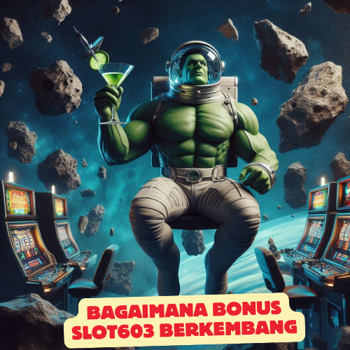 Bagaimana Bonus Slot603 Berkembang